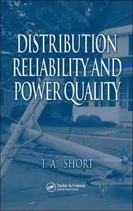 "Distribution Reliability and Power Quality" by Thomas Allen Short