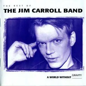 The Jim Carroll Band - A World Without Gravity: The Best Of (1993)