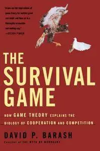 The Survival Game: How Game Theory Explains the Biology of Cooperation and Competition (Repost)