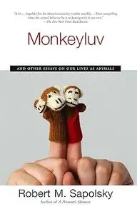 Monkeyluv: And Other Essays on Our Lives as Animals