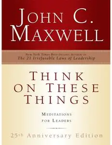 Think on These Things: Meditations for Leaders