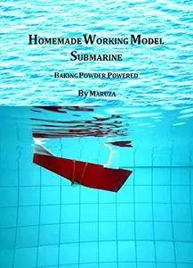 HOMEMADE WORKING MODEL SUBMARINE: BAKING POWDER POWERED