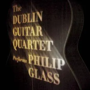 Dublin Guitar Quartet - The Dublin Guitar Quartet performs Philip Glass (2014)