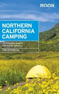 Moon Northern California Camping: The Complete Guide to Tent and RV Camping (Moon Travel Guide), 7th Edition