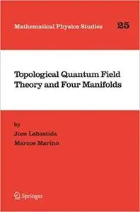 Topological Quantum Field Theory and Four Manifolds (Repost)