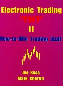 Electronic Trading "TNT" II How - To Win Trading Stuff by Joe Ross