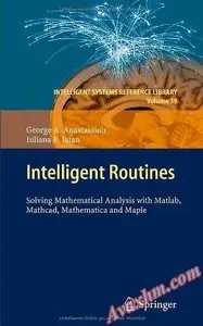 Intelligent Routines: Solving Mathematical Analysis with Matlab, Mathcad, Mathematica and Maple [Repost]