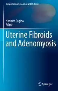 Uterine Fibroids and Adenomyosis (Repost)