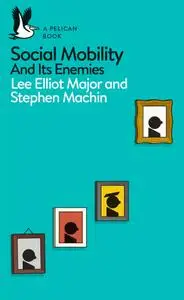Social Mobility: And Its Enemies (Pelican Books)