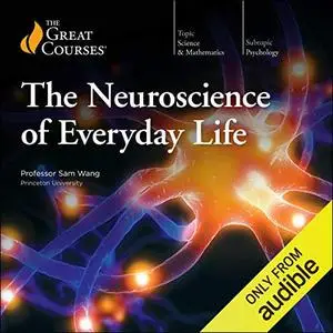 The Neuroscience of Everyday Life [TTC Audio] (Repost)