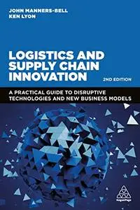 Logistics and Supply Chain Innovation: A Practical Guide to Disruptive Technologies and New Business Models, 2nd Edition