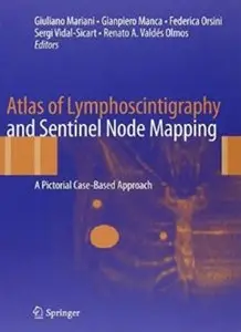 Atlas of Lymphoscintigraphy and Sentinel Node Mapping: A Pictorial Case-Based Approach [Repost]