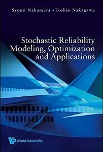 Stochastic Reliability Modeling, Optimization and Applications (Repost)