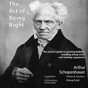 «The Art of Being Right (annotated): The perfect guide to spotting bullshit, avoiding cheap tricks and winning arguments