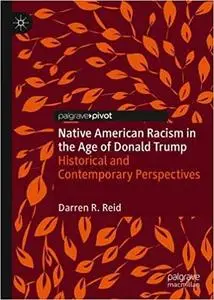 Native American Racism in the Age of Donald Trump: Historical and Contemporary Perspectives