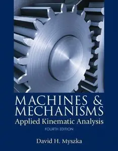 Machines & Mechanisms: Applied Kinematic Analysis,4th Edition (repost)