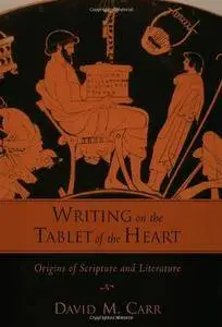 Writing on the Tablet of the Heart: Origins of Scripture and Literature(Repost)