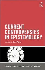 Current Controversies in Epistemology (repost)