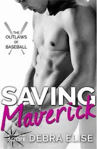 «Saving Maverick» by Debra Elise