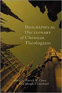 Biographical Dictionary of Christian Theologians (Repost)