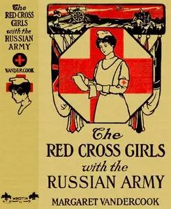 «The Red Cross Girls with the Russian Army» by Margaret Vandercook