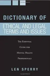 Dictionary of Ethical and Legal Terms and Issues: The Essential Guide for Mental Health Professionals [Repost]