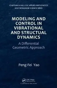 Modeling and Control in Vibrational and Structural Dynamics: A Differential Geometric Approach (Repost)