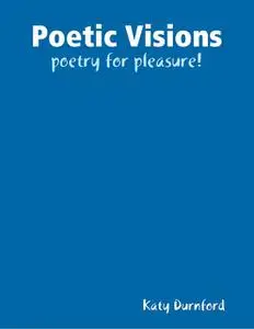 «Poetic Visions» by Katy Durnford