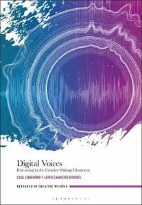 Digital Voices: Podcasting in the Creative Writing Classroom (Research in Creative Writing)
