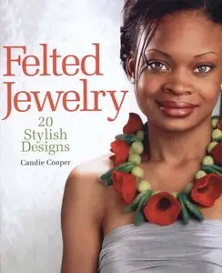 Felted Jewelry: 20 Stylish Designs