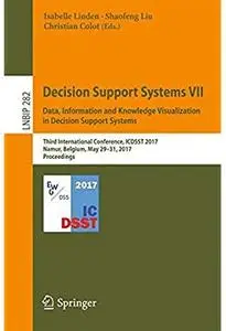 Decision Support Systems VII. Data, Information and Knowledge Visualization in Decision Support Systems [Repost]