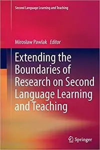 Extending the Boundaries of Research on Second Language Learning and Teaching