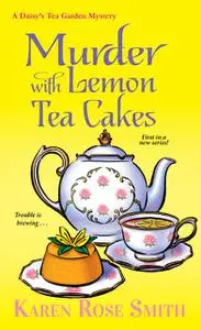 «Murder with Lemon Tea Cakes» by Karen Smith