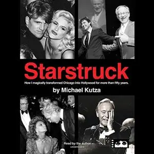 Starstruck: How I Magically Transformed Chicago into Hollywood for More than Fifty Years [Audiobook]