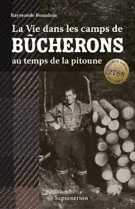 Raymonde Beaudoin, "La Vie Dans les Camps de Bucherons au Temps"