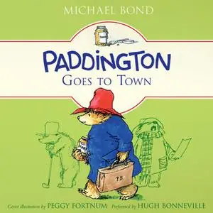 «Paddington Goes to Town» by Michael Bond