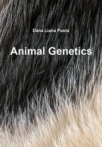 "Animal Genetics: Approaches and Limitations"  ed. by Dana Liana Pusta