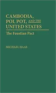 Cambodia, Pol Pot, and the United States: The Faustian Pact