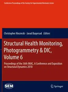Structural Health Monitoring, Photogrammetry & DIC, Volume 6 (Repost)
