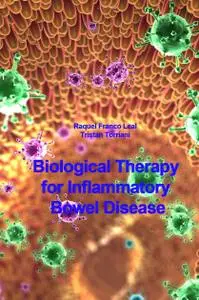 "Biological Therapy for Inflammatory Bowel Disease" ed. by Raquel Franco Leal, Tristan Torriani