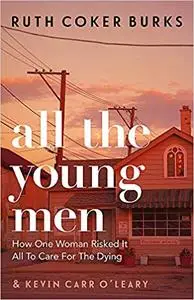 All the Young Men: How One Woman Risked It All To Care For The Dying