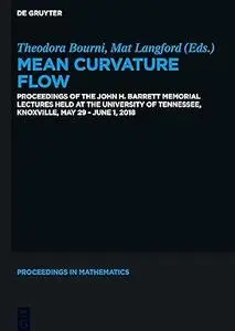 Mean Curvature Flow: Proceedings of the John H. Barrett Memorial Lectures held at the University of Tennessee