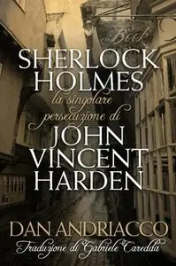 «La Singolare Persecuzione di John Vincent Harden» by Dan Andriacco