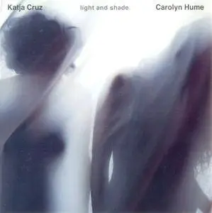 Carolyn Hume and Katja Cruz - Light And Shade (2011) {Leo Records}