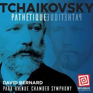 David Bernard & Park Avenue Chamber Symphony - Tchaikovsky: Symphony No. 6 in B Minor, Op. 74, TH 30 "Pathétique" (2018)
