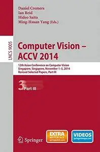 Computer Vision -- ACCV 2014: 12th Asian Conference on Computer Vision, Singapore, Singapore, Part III(Repost)