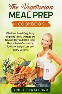 The Vegetarian Meal Prep Cookbook