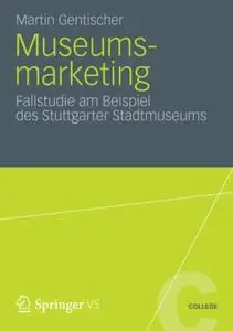 Museumsmarketing: Fallstudie am Beispiel des Stuttgarter Stadtmuseums