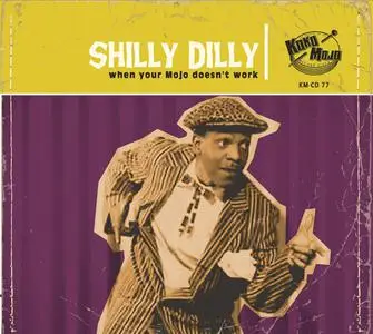 VA - Shilly Dilly (When Your Mojo Doesn't Work) (2021)