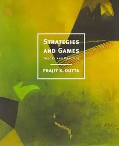 Prajit K. Dutta - Strategies and Games: Theory and Practice